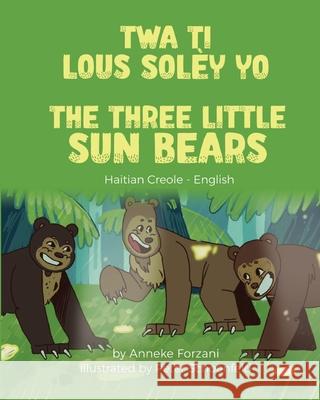 The Three Little Sun Bears (Haitian Creole-English) Anneke Forzani Peter Schoenfeld Joel Thony Desir 9781636851310 Language Lizard, LLC - książka