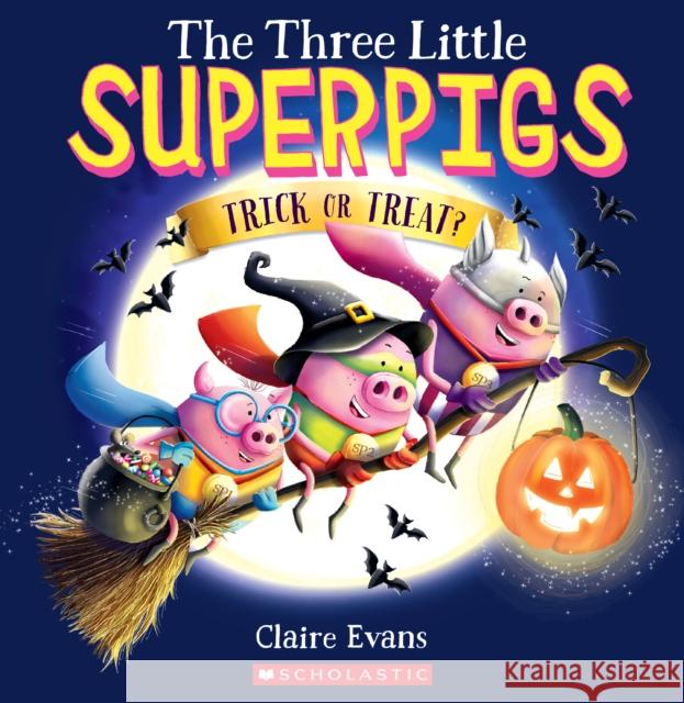 The Three Little Superpigs: Trick or Treat? Claire Evans Claire Evans 9781338770636 Scholastic Press - książka
