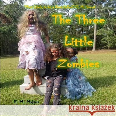 The Three Little Zombies E. M. Makins 9781978281301 Createspace Independent Publishing Platform - książka