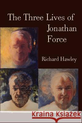 The Three Lives Of Jonathan Force Hawley, Richard 9781942515173 Fomite - książka