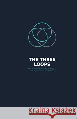 The Three Loops That Run Your Life Lee A. Powell 9781764465519 Manos Group - książka