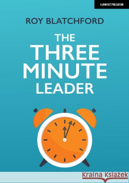 The Three Minute Leader Roy Blatchford 9781912906901 John Catt Educational - książka