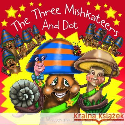 The Three Mishkateers And Dot Johnson, Cheryl A. 9781499575637 Createspace - książka