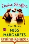 The Three Miss Margarets Louise Shaffer 9780375760884 Ballantine Books