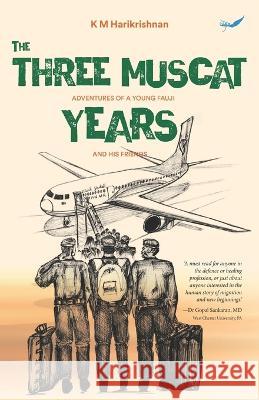 The Three Muscat Years: Adventures of a young fauji and his friends Km Harikrishnan 9789390882588 Inkfeathers Publishing - książka