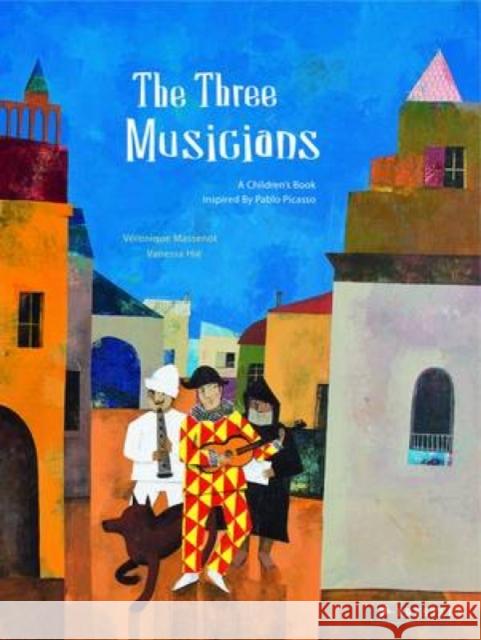 The Three Musicians: A Children's Book Inspired by Pablo Picasso Massenot, Veronique 9783791371511  - książka