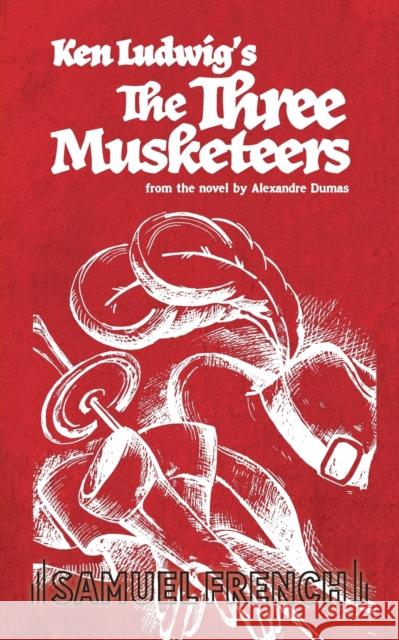 The Three Musketeers Ken Ludwig 9780573652288 Samuel French Trade - książka