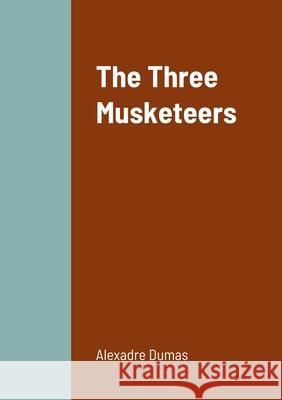The Three Musketeers Alexandre Dumas 9781458329868 Lulu.com - książka