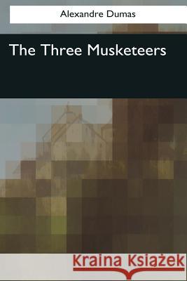 The Three Musketeers Dumas Alexandre                          Robert Singleton Garnett 9781545070154 Createspace Independent Publishing Platform - książka