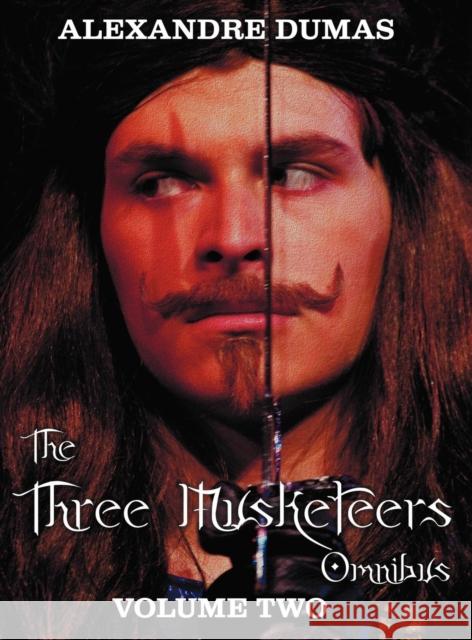 The Three Musketeers Omnibus, Volume Two (six Complete and Unabridged Books in Two Volumes): Volume One Includes - The Three Musketeers and Twenty Years After, and Volume Two Includes - Vicomte De Bra Alexandre Dumas 9781781393536 Benediction Classics - książka