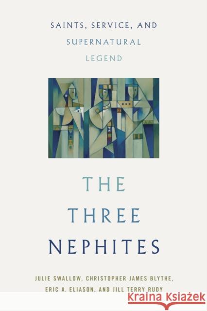The Three Nephites: Saints, Service, and Supernatural Legend Jill Terry Rudy 9780252088926 University of Illinois Press - książka