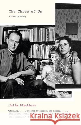 The Three of Us: A Family Story Julia Blackburn 9780307278937 Vintage Books USA - książka