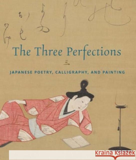 The Three Perfections: Japanese Poetry, Calligraphy, and Painting John Carpenter 9781588397805 Metropolitan Museum of Art - książka