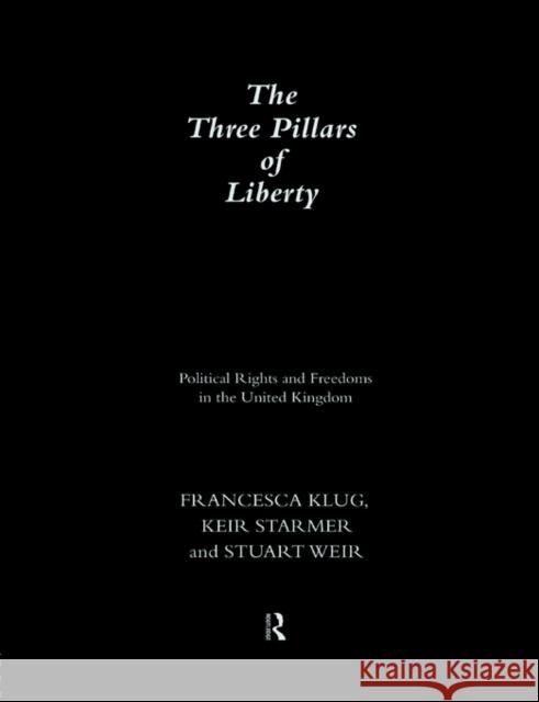 The Three Pillars of Liberty: Political Rights and Freedoms in the United Kingdom Klug, Francesca 9780415096423 Routledge - książka