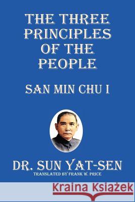 The Three Principles of the People - San Min Chu I Sun Yat-Sen Frank W. Price 9781927077030 Soul Care Publishing - książka
