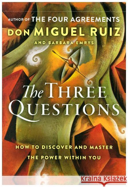 The Three Questions : How to Discover and Master the Power Within You Ruiz, Miguel; Emrys, Barbara 9780062881564 HarperOne - książka