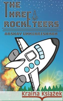 The Three Rocketeers Akshay Unnikrishnan 9781718097902 Independently Published - książka