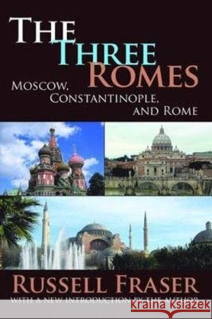 The Three Romes: Moscow, Constantinople, and Rome Francis R. Nicosia Russell Fraser 9781138539129 Routledge - książka