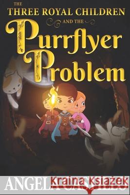 The Three Royal Children and the Purrflyer Problem (The Three Royal Children Book 2) Castillo, Angela 9781794600249 Independently Published - książka