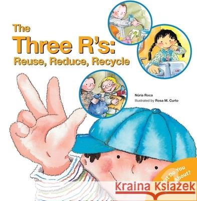 The Three R'S: Reuse, Reduce, Recycle Nuria Roca Rosa Maria Curto 9780764135811 Barron's Educational Series - książka