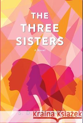 The Three Sisters S. D. LeBlanc 9781069687913 Yellow Cup Publishing - książka