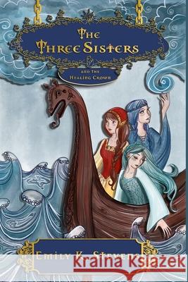 The Three Sisters: And the Healing Crown Courtney Thomas Robert Stevens Laura Piotrowski 9781947347069 Nydb Books - książka