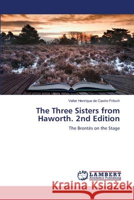The Three Sisters from Haworth. 2nd Edition de Castro Fritsch, Valter Henrique 9786208493158 LAP Lambert Academic Publishing - książka