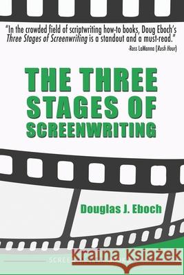 The Three Stages of Screenwriting Douglas J Eboch 9781522838920 Createspace Independent Publishing Platform - książka