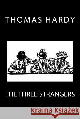 The Three Strangers Thomas Hardy 9781532941832 Createspace Independent Publishing Platform - książka