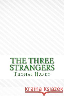 The three strangers Hardy, Thomas 9781546921561 Createspace Independent Publishing Platform - książka