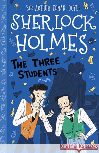 The Three Students (Easy Classics) Sir Arthur Conan Doyle, Stephanie Baudet, Arianna Bellucci 9781782264187 Sweet Cherry Publishing - książka