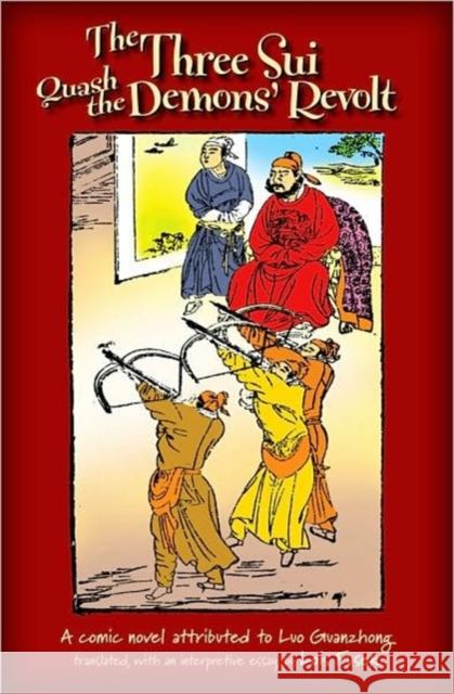 The Three Sui Quash the Demons' Revolt: A Comic Novel Attributed to Luo Guanzhong Guanzhong Luo Guanzhong 880-0 Lois Fusek 9780824834067 University of Hawaii Press - książka