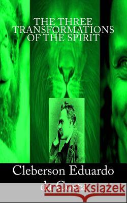 The three transformations Of the spirit Da Costa, Cleberson Eduardo 9781500345907 Createspace - książka
