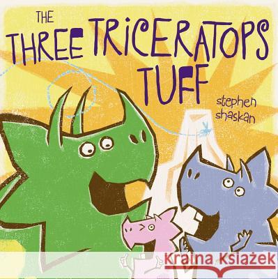 The Three Triceratops Tuff Stephen Shaskan Stephen Shaskan 9781442443976 Beach Lane Books - książka