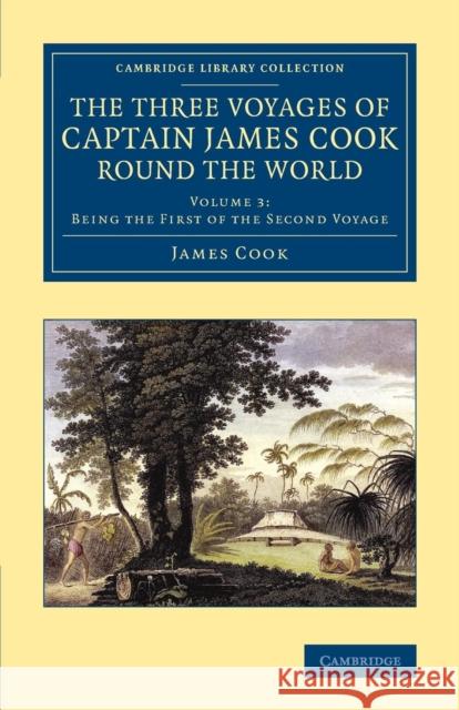 The Three Voyages of Captain James Cook Round the World James Cook George Forster  9781108084772 Cambridge University Press - książka