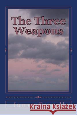 The Three Weapons: Second of the Tales of the Blue Sword James Farrell 9781514193808 Createspace - książka