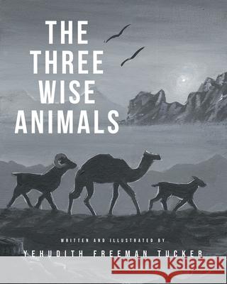 The Three Wise Animals Yehudith Freeman Tucker 9781636920566 Newman Springs Publishing, Inc. - książka