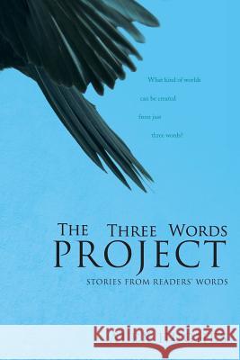The Three Words Project: Short Stories Inspired by Readers Alex C. Hughes 9780991642984 Alexandra Hughes LLC - książka