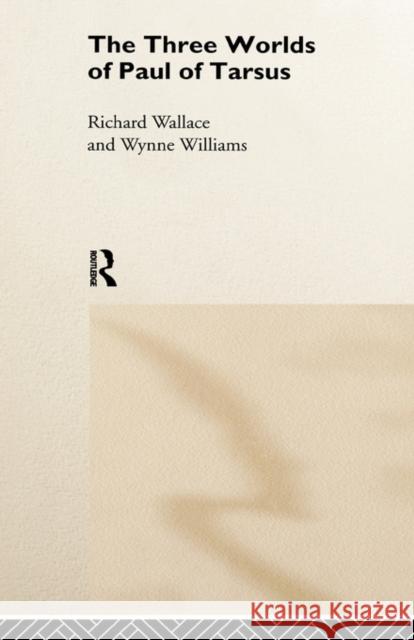 The Three Worlds of Paul of Tarsus Richard Wallace Wynne Williams 9780415135917 Routledge - książka