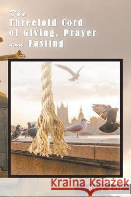 The Threefold Cord of Giving, Prayer and Fasting Dale Heil 9781953699961 Book Vine Press - książka