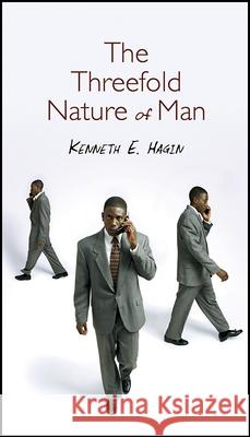 The Threefold Nature of Man Kenneth E. Hagin 9780892760329 Faith Library Publications - książka