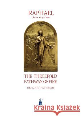 The Threefold Pathway of Fire (Āśram Vidyā Order) Raphael 9781931406000 Aurea Vidya - książka