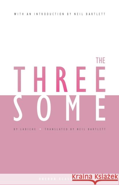 The Threesome Eugene Labiche Neil Bartlett 9781840021554 Absolute Classics - książka