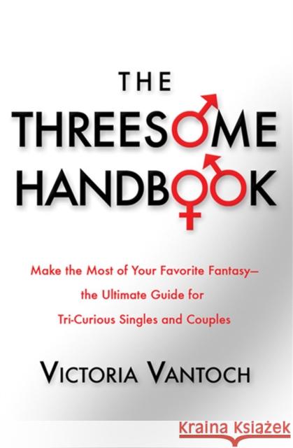 The Threesome Handbook: A Practical Guide to Sleeping with Three Victoria Vantoch 9781568583334 Thunder's Mouth Press - książka