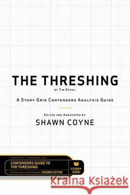 The Threshing by Tim Grahl: A Story Grid Contenders Analysis Guide Shawn Coyne Tim Grahl 9781645010098 Story Grid Publishing LLC - książka