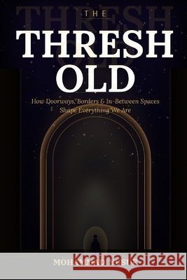 The Threshold: How Doorways, Borders, and In-Between Spaces Shape Everything We Are Yusuf, Mohammad 9798248981229 Independently Published - książka