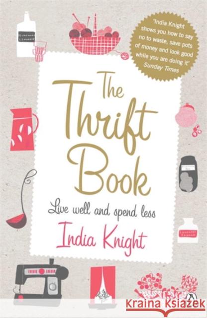 The Thrift Book : Live Well and Spend Less India Knight 9780141038230  - książka