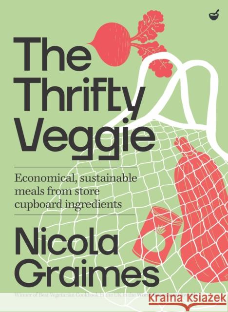 The Thrifty Veggie: Economical, sustainable meals from store-cupboard ingredients Nicola Graimes 9781848993884 Watkins Media Limited - książka