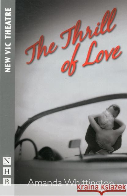 The Thrill of Love Amanda Whittington 9781848423169 Nick Hern Books - książka