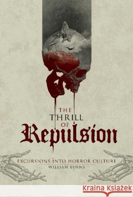 The Thrill of Repulsion: Excursions Into Horror Culture William Burns 9780764351433 Schiffer Publishing - książka
